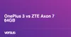 Vignette OnePlus 3 vs ZTE Axon 7 64GB: Quelle est la différence?